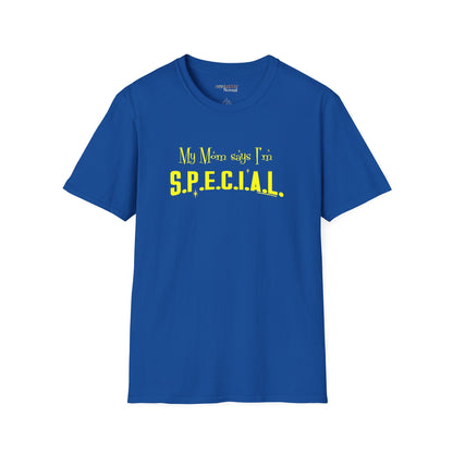 My Mom Says I'm SPECIAL Unisex T-Shirt by Differently Normal