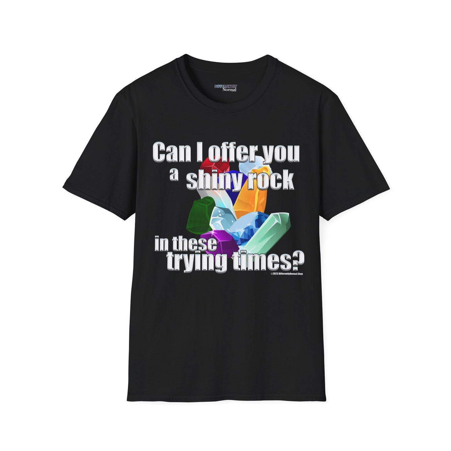 Can I Offer You A Shiny Rock In These Trying Times Celebrating Neurodiversity Unisex Tee - Differently Normal - Wallace Print Solutions