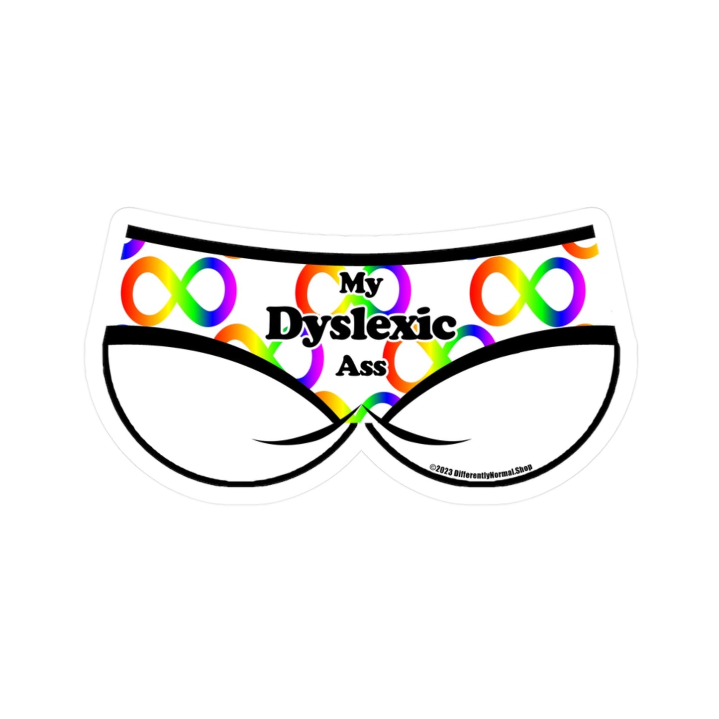 My Dyslexic Ass Bikini Brief Style Kiss-Cut Vinyl Decal - By Differently Normal