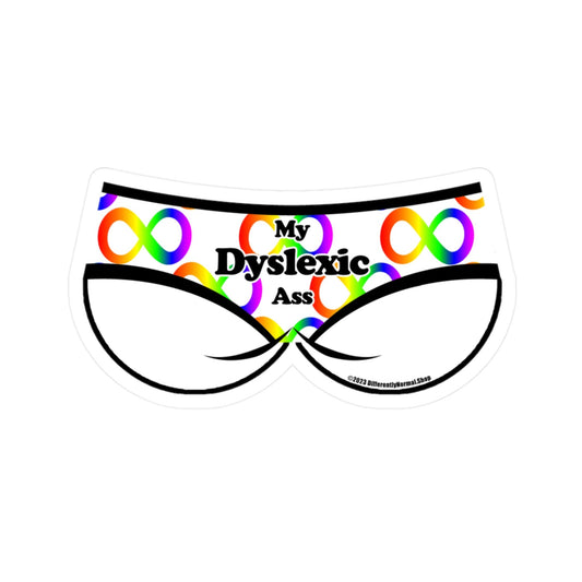 My Dyslexic Ass Bikini Brief Style Kiss-Cut Vinyl Decal - By Differently Normal