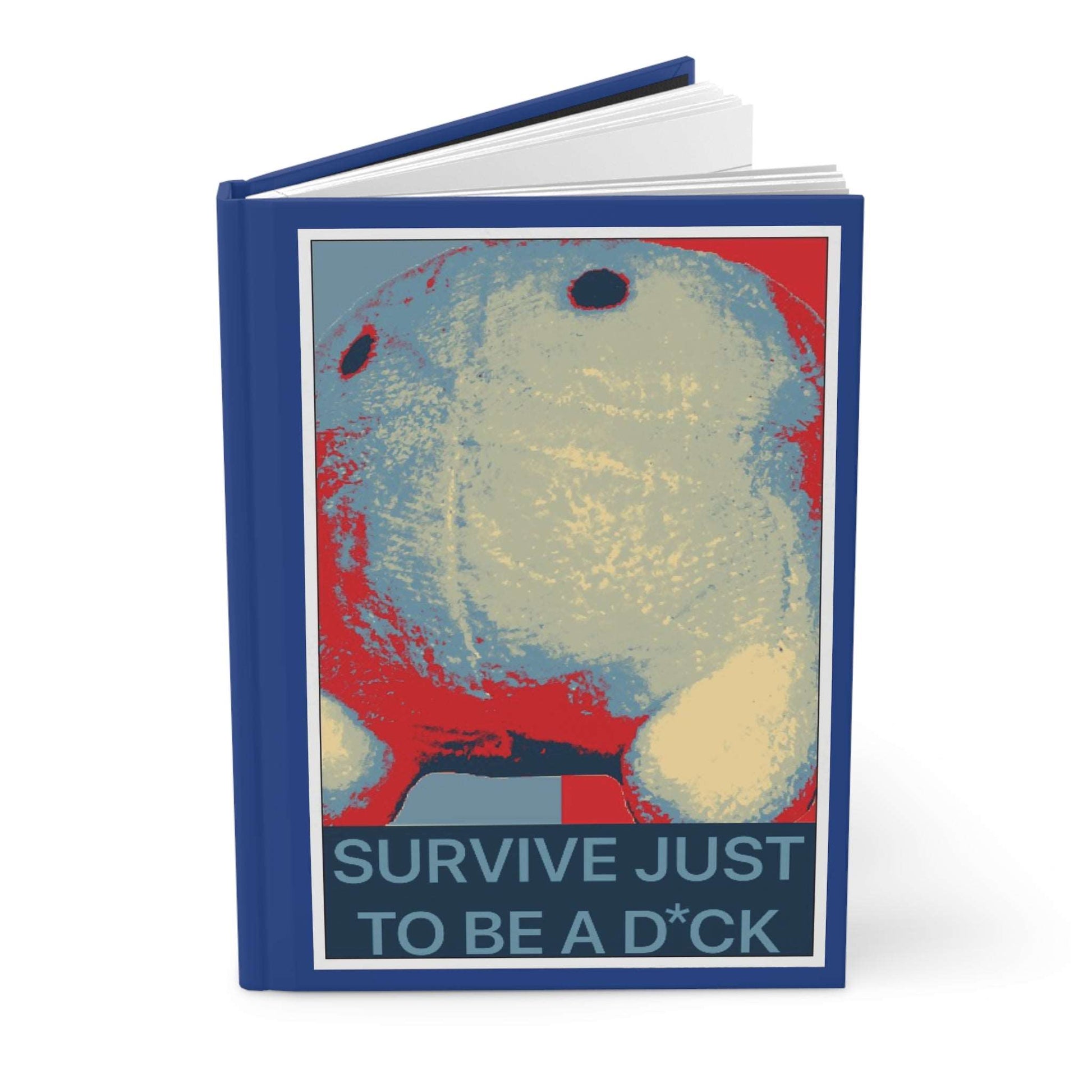 Bob the Micropeen - Survive Just to be a Dick Hardcover Journal Matte