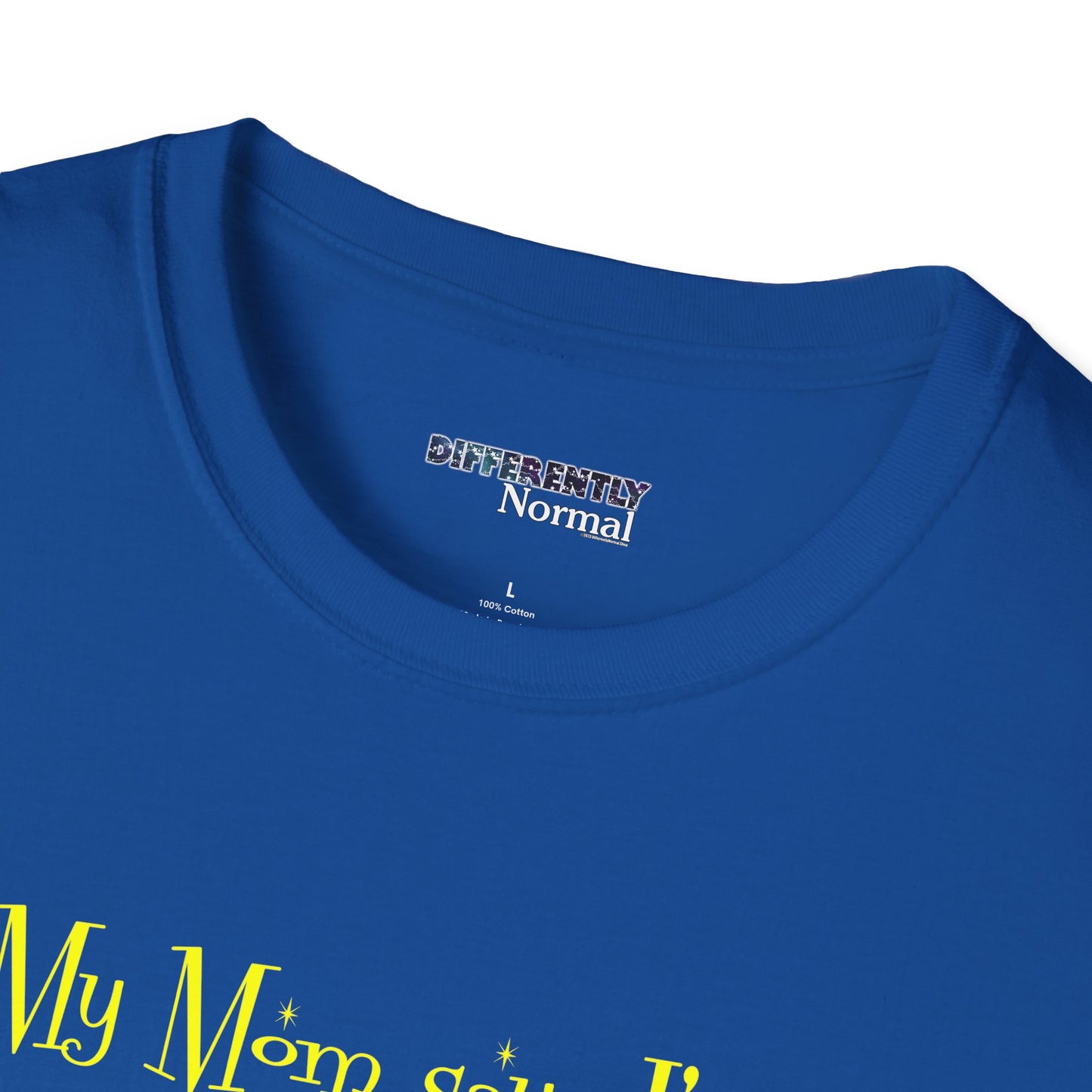 My Mom Says I'm SPECIAL Unisex T-Shirt by Differently Normal