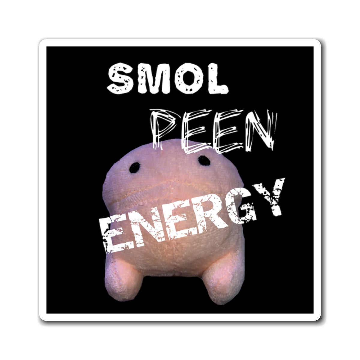 Bob the Micropeen - Smol Peen Energy Magnet - Wallace Print Solutions