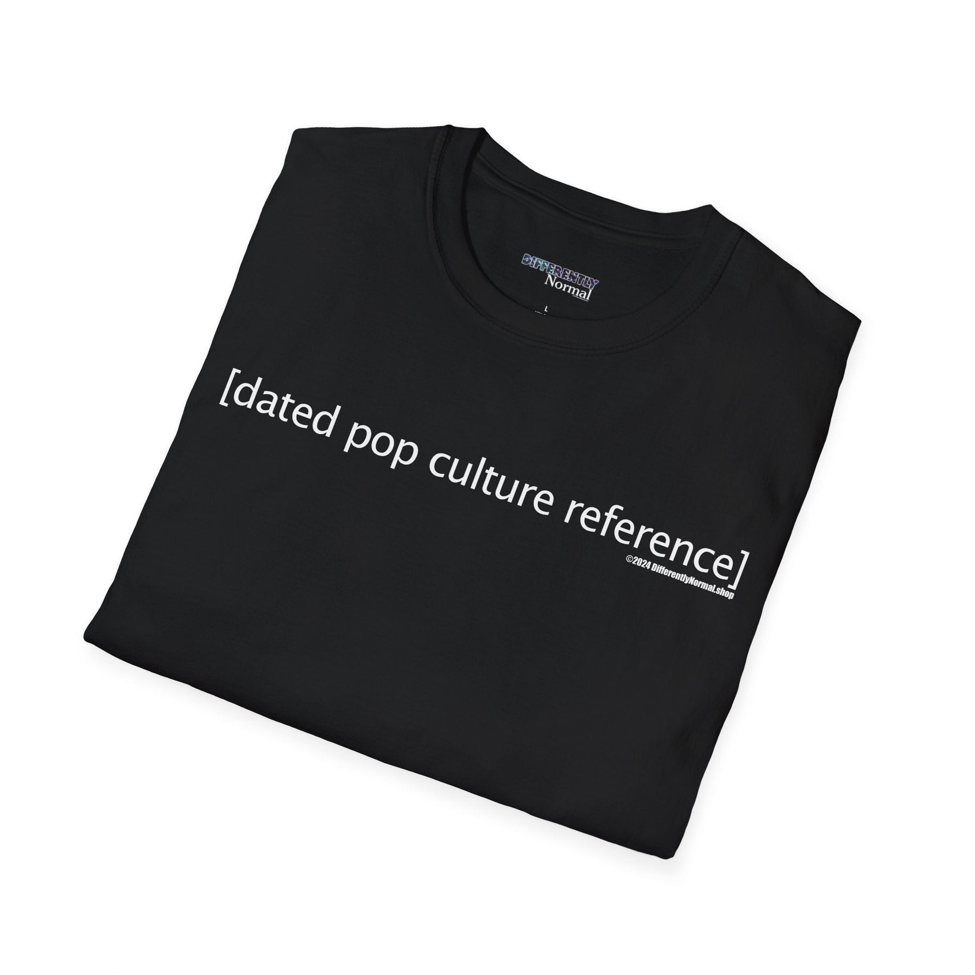 [dated pop culture reference] Unisex T - Shirt - Differently Normal - Powered by Wallace Print Solutions