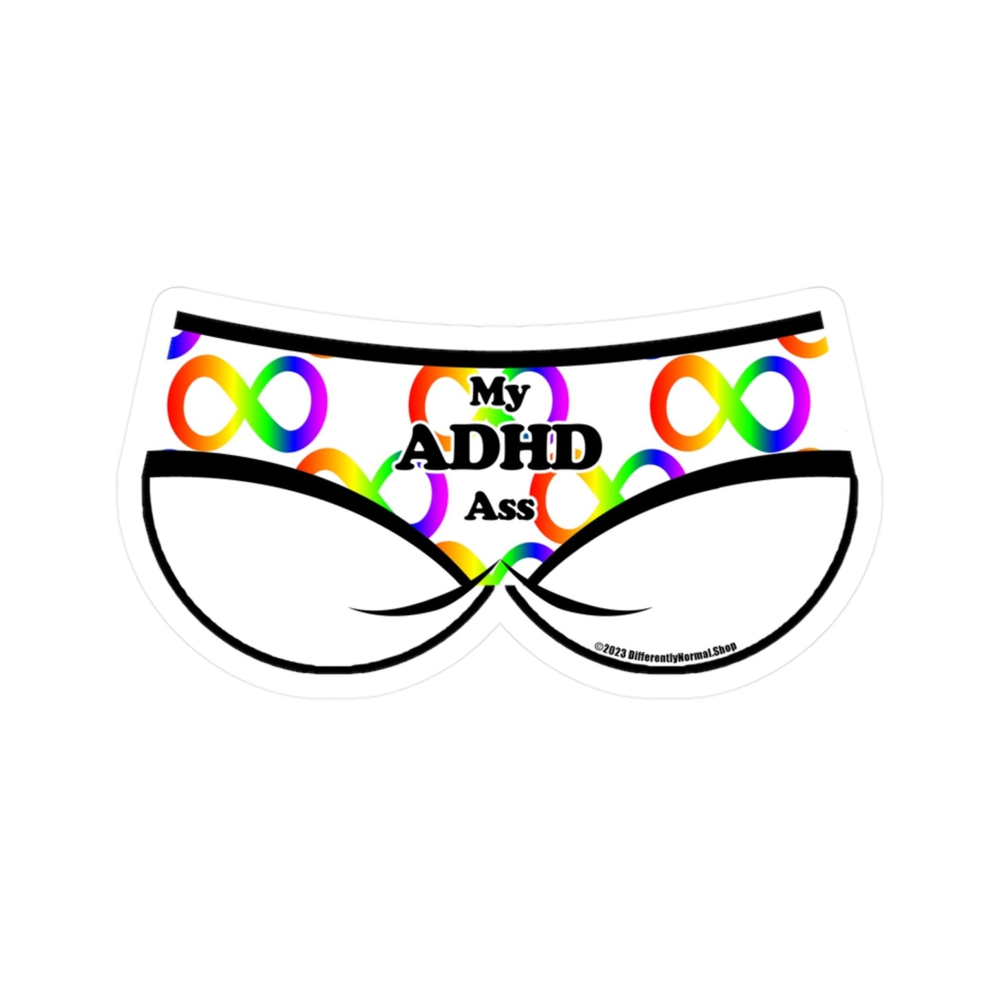 My ADHD Ass Bikini Brief Style Kiss - Cut Vinyl Decal - By Differently Normal - Powered by Wallace Print Solutions