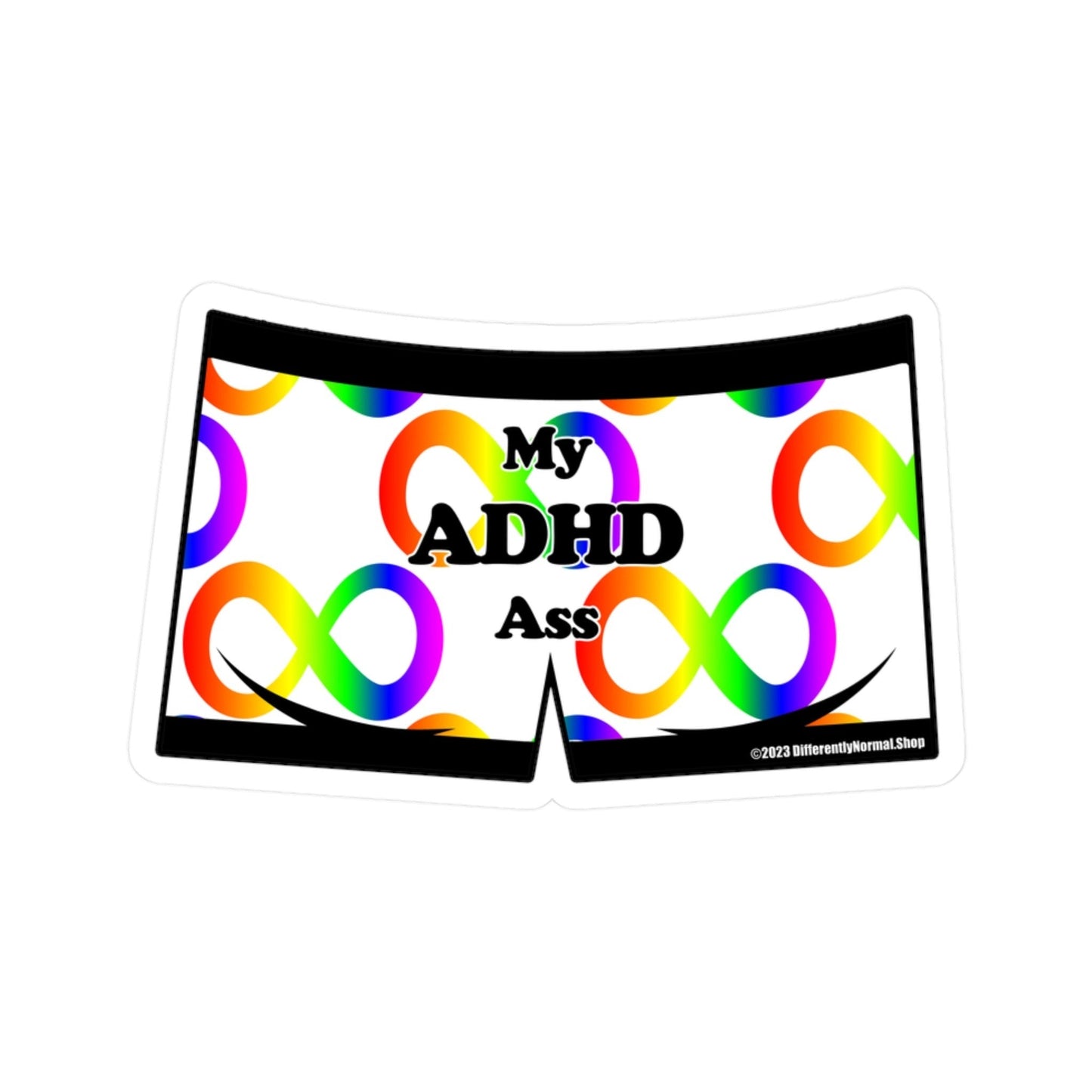 My ADHD Ass Boxer Brief Style Kiss - Cut Vinyl Decal - By Differently Normal - Powered by Wallace Print Solutions