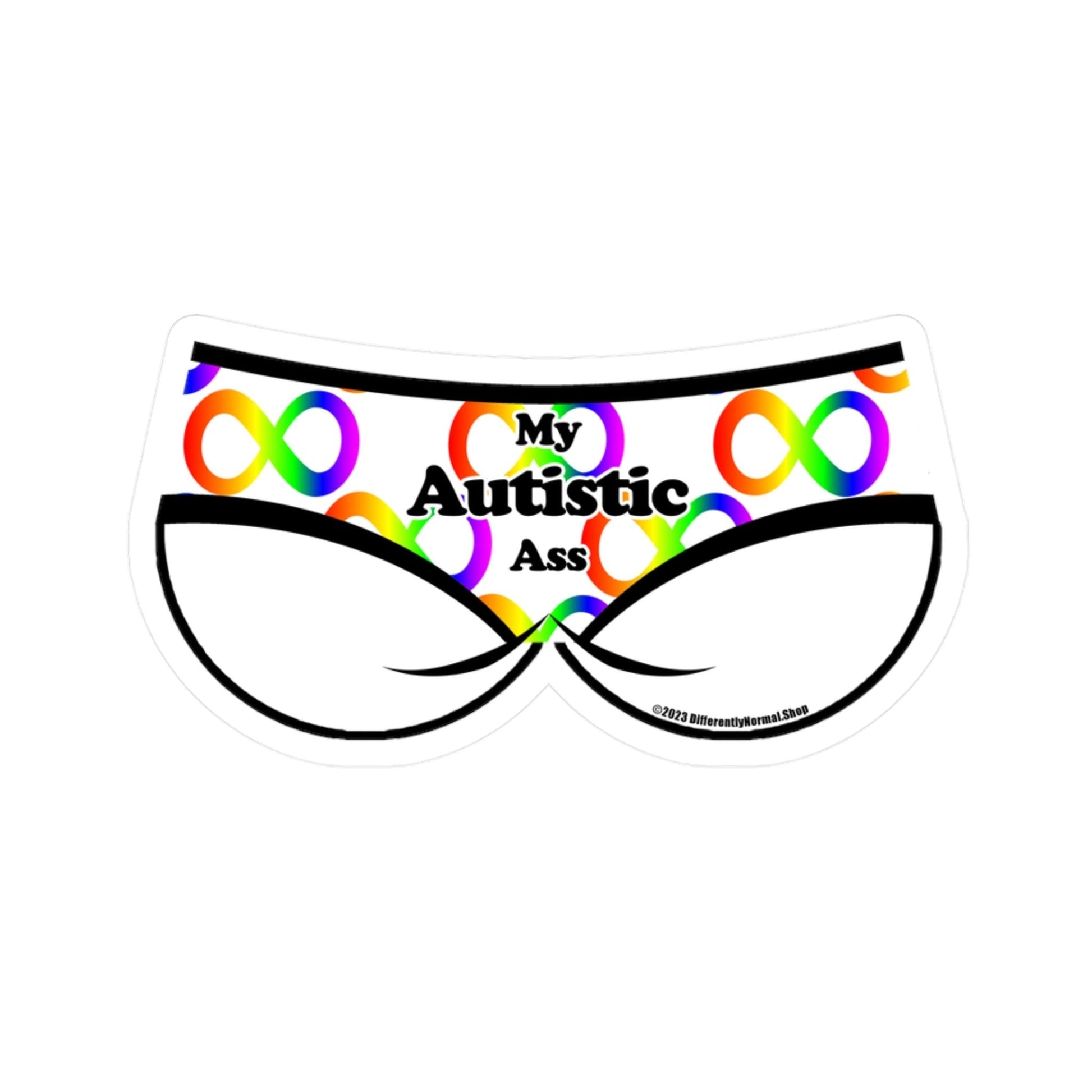 My Autistic Ass Bikini Brief Style Kiss - Cut Vinyl Decal - By Differently Normal - Powered by Wallace Print Solutions