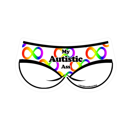 My Autistic Ass Bikini Brief Style Kiss - Cut Vinyl Decal - By Differently Normal - Powered by Wallace Print Solutions