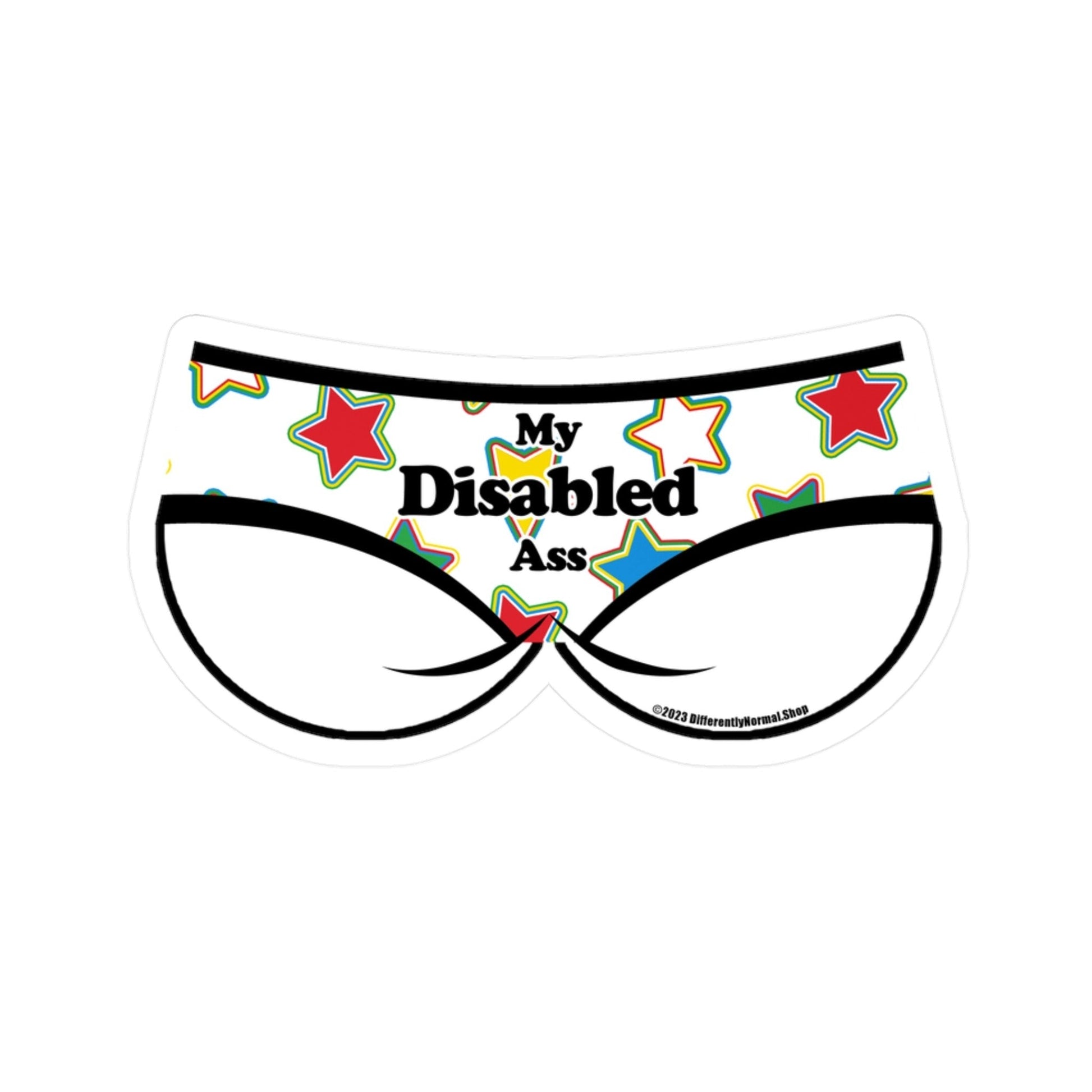 My Disabled Ass Bikini Brief Style Kiss - Cut Vinyl Decal - By Differently Normal - Powered by Wallace Print Solutions