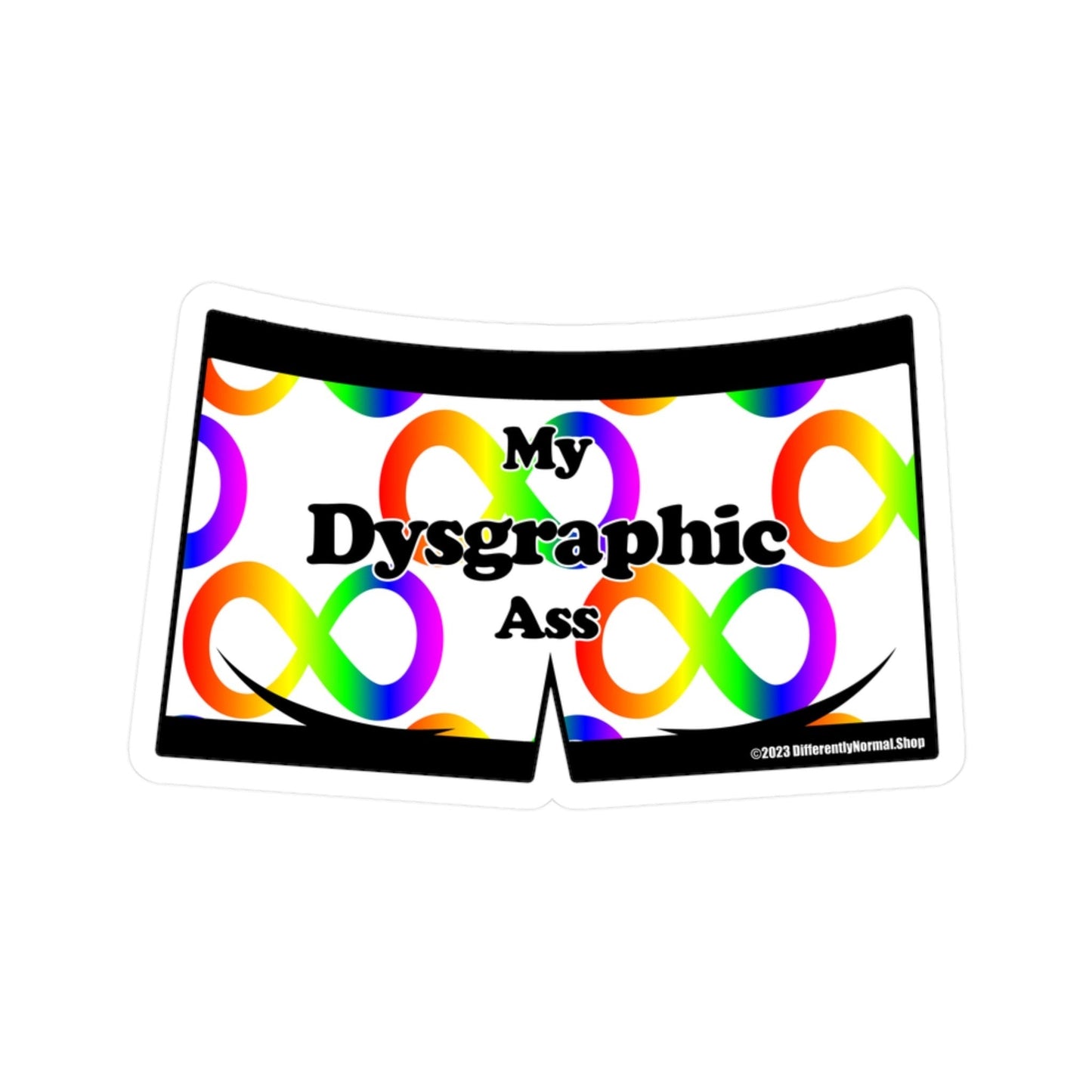 My Dysgraphic Ass Boxer Brief Style Kiss - Cut Vinyl Decal - By Differently Normal - Powered by Wallace Print Solutions