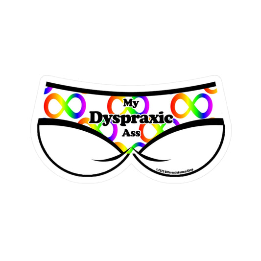 My Dyspraxic Ass Bikini Brief Style Kiss - Cut Vinyl Decal - By Differently Normal - Powered by Wallace Print Solutions