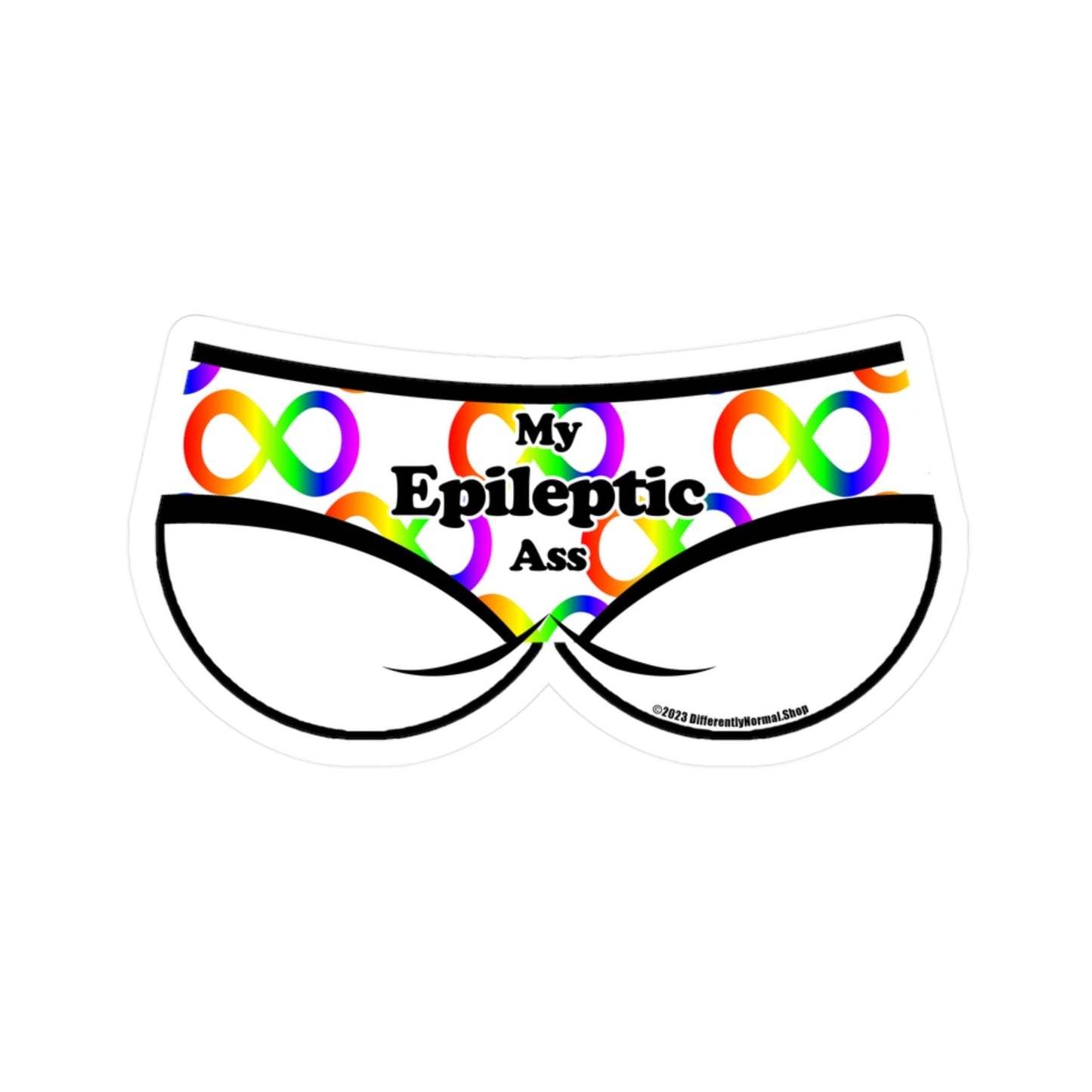 My Epileptic Ass Bikini Brief Style Kiss - Cut Vinyl Decal - By Differently Normal - Powered by Wallace Print Solutions