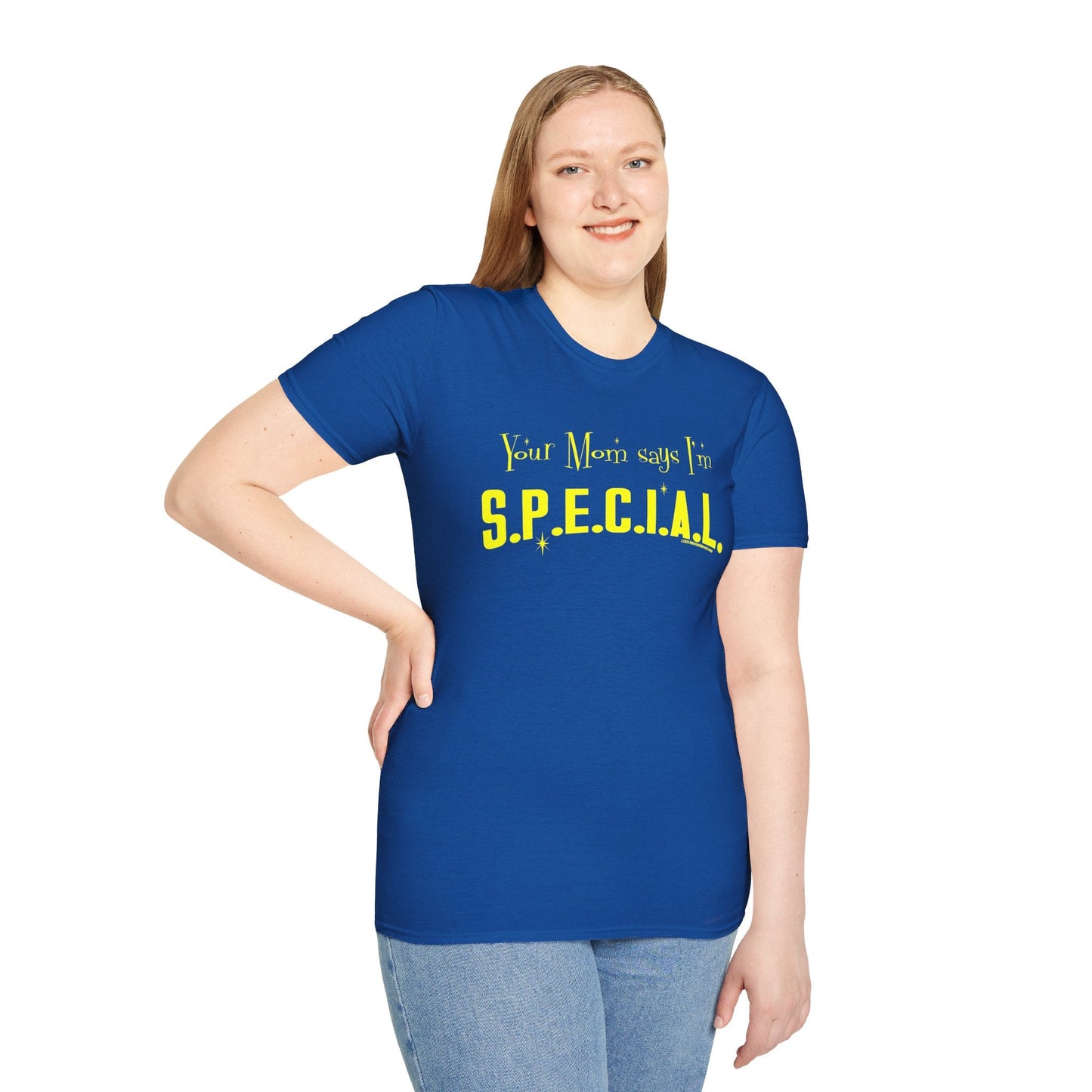 Your Mom Says I'm SPECIAL Unisex T - Shirt by Differently Normal - Powered by Wallace Print Solutions